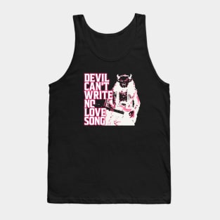 Devil Can't Write No Love Song Tank Top